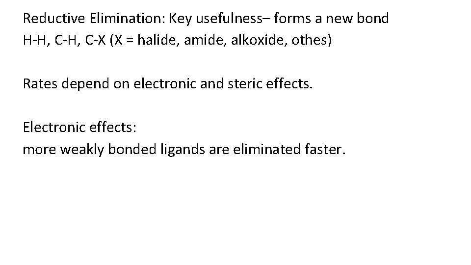 Reductive Elimination: Key usefulness– forms a new bond H-H, C-X (X = halide, amide,