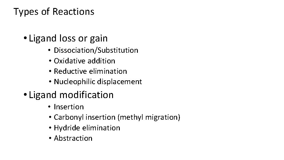 Types of Reactions • Ligand loss or gain • Dissociation/Substitution • Oxidative addition •