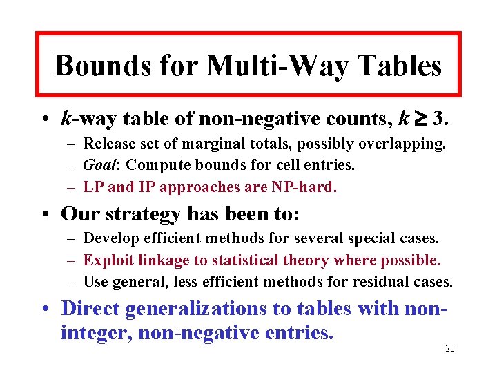 Bounds for Multi-Way Tables • k-way table of non-negative counts, k 3. – Release