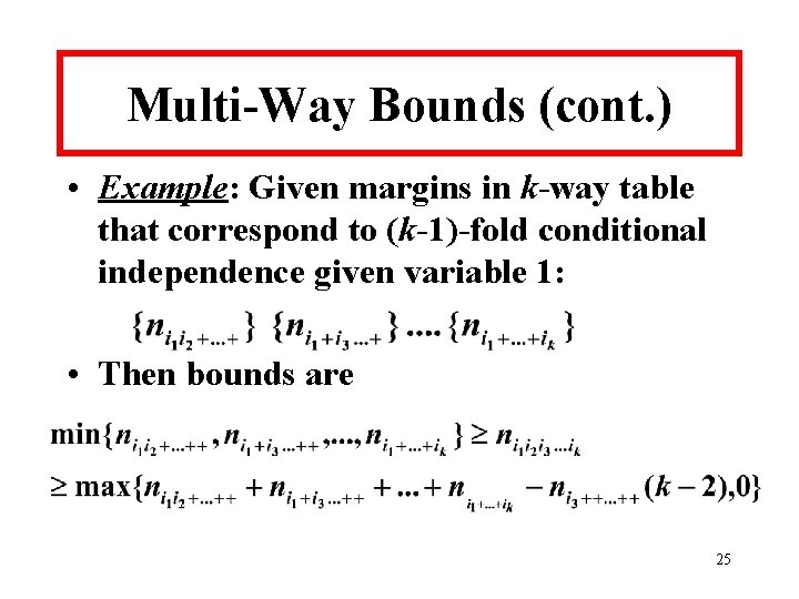 Multi-Way Bounds (cont. ) • Example: Given margins in k-way table that correspond to