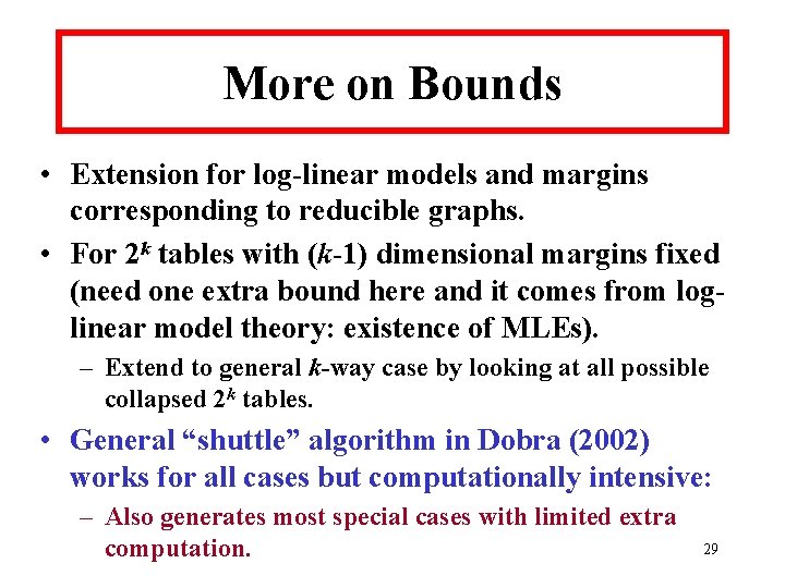 More on Bounds • Extension for log-linear models and margins corresponding to reducible graphs.