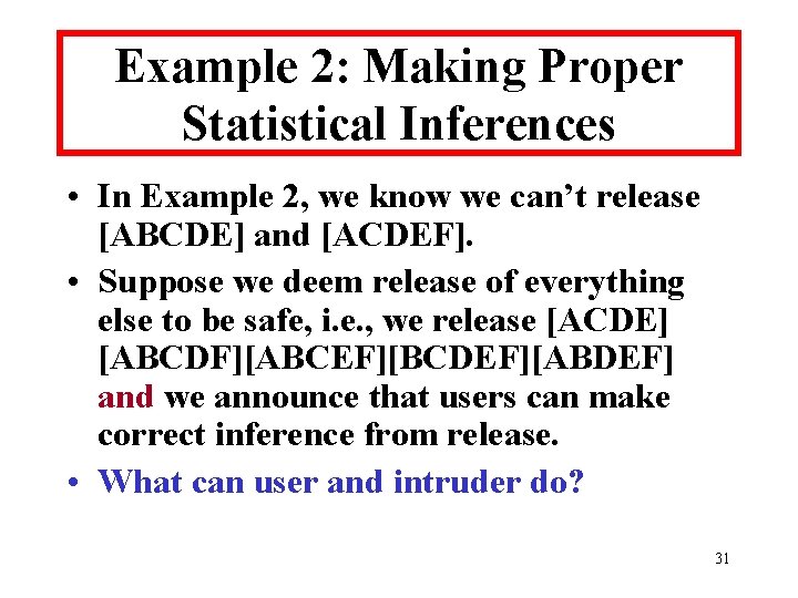 Example 2: Making Proper Statistical Inferences • In Example 2, we know we can’t