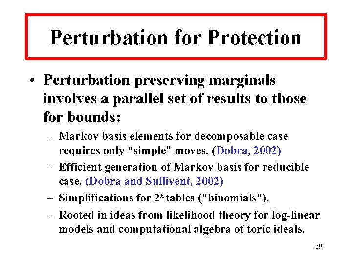 Perturbation for Protection • Perturbation preserving marginals involves a parallel set of results to