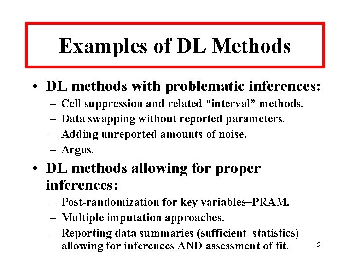 Examples of DL Methods • DL methods with problematic inferences: – – Cell suppression