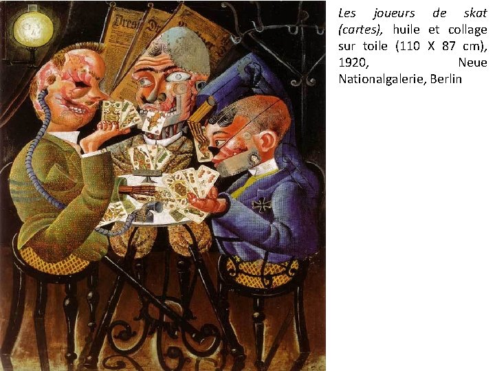 Les joueurs de skat (cartes), huile et collage sur toile (110 X 87 cm),