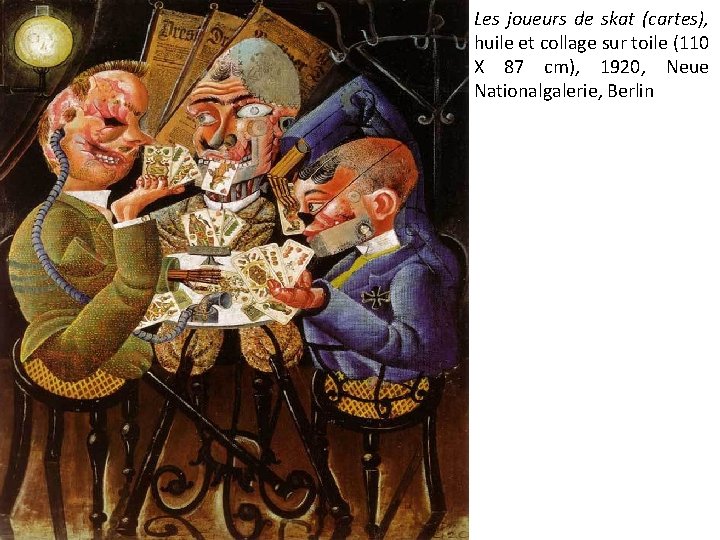 Les joueurs de skat (cartes), huile et collage sur toile (110 X 87 cm),