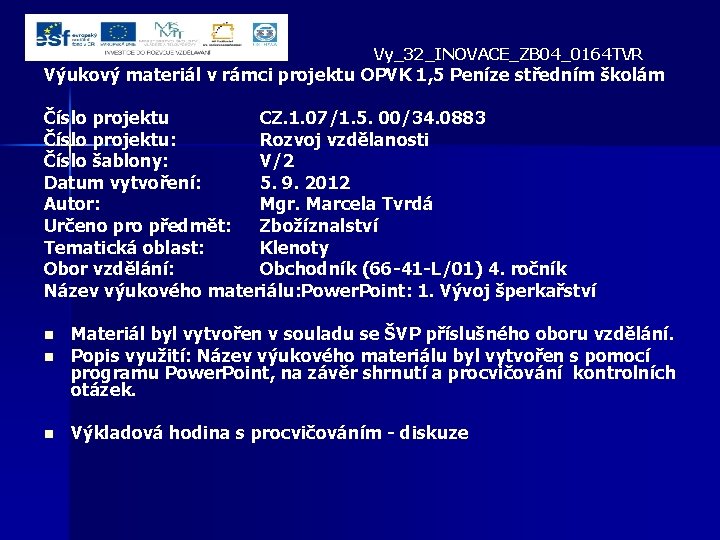 Vy_32_INOVACE_ZB 04_0164 TVR Výukový materiál v rámci projektu OPVK 1, 5 Peníze středním školám