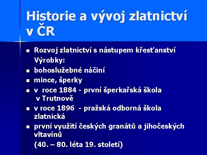 Historie a vývoj zlatnictví v ČR n n n Rozvoj zlatnictví s nástupem křesťanství