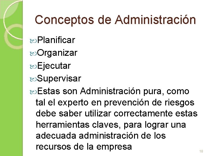 Conceptos de Administración Planificar Organizar Ejecutar Supervisar Estas son Administración pura, como tal el