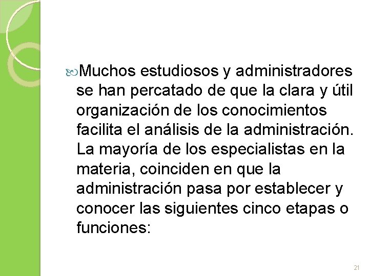  Muchos estudiosos y administradores se han percatado de que la clara y útil