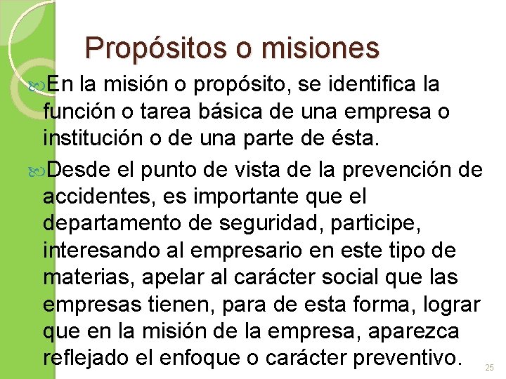 Propósitos o misiones En la misión o propósito, se identifica la función o tarea