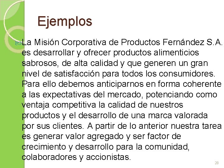 Ejemplos La Misión Corporativa de Productos Fernández S. A. es desarrollar y ofrecer productos