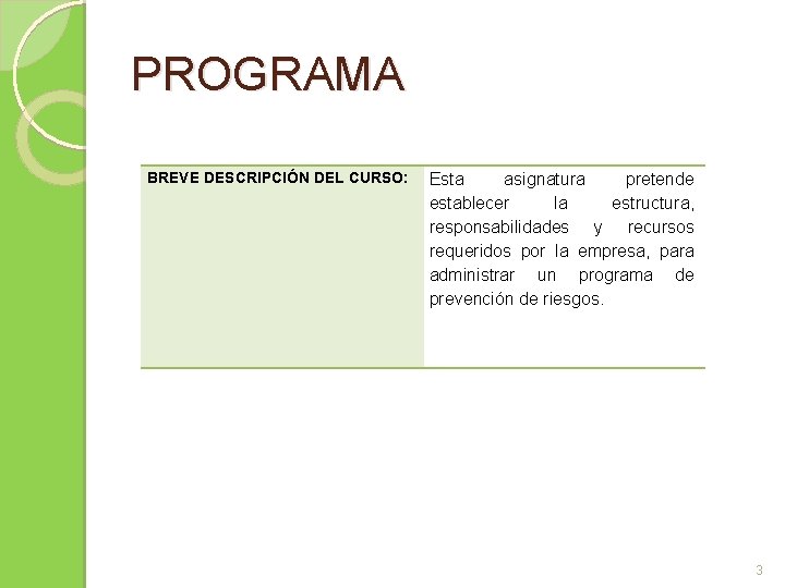 PROGRAMA BREVE DESCRIPCIÓN DEL CURSO: Esta asignatura pretende establecer la estructura, responsabilidades y recursos