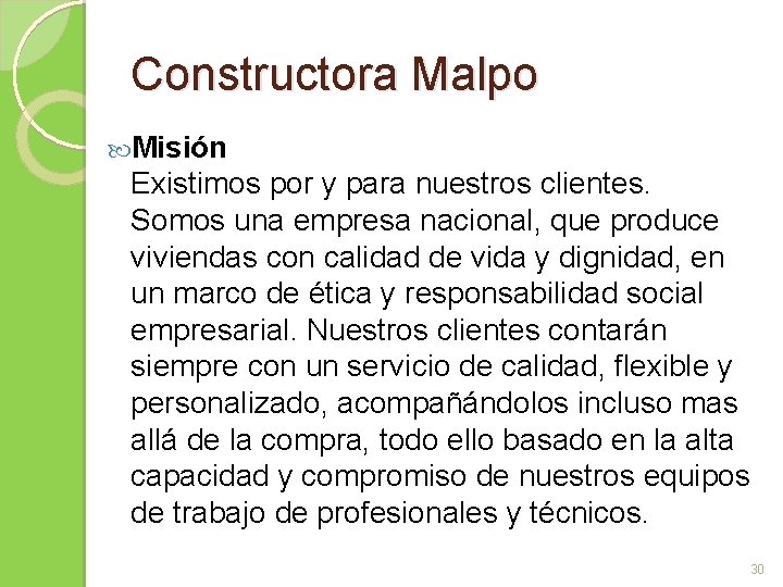 Constructora Malpo Misión Existimos por y para nuestros clientes. Somos una empresa nacional, que