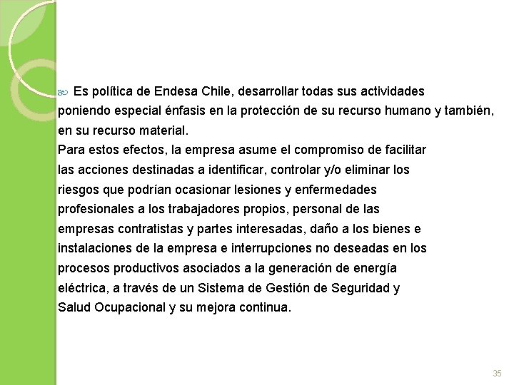  Es política de Endesa Chile, desarrollar todas sus actividades poniendo especial énfasis en