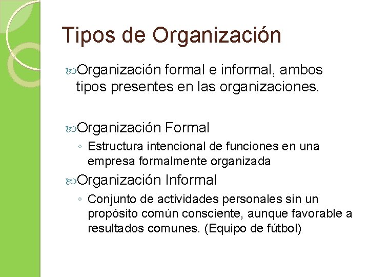 Tipos de Organización formal e informal, ambos tipos presentes en las organizaciones. Organización Formal