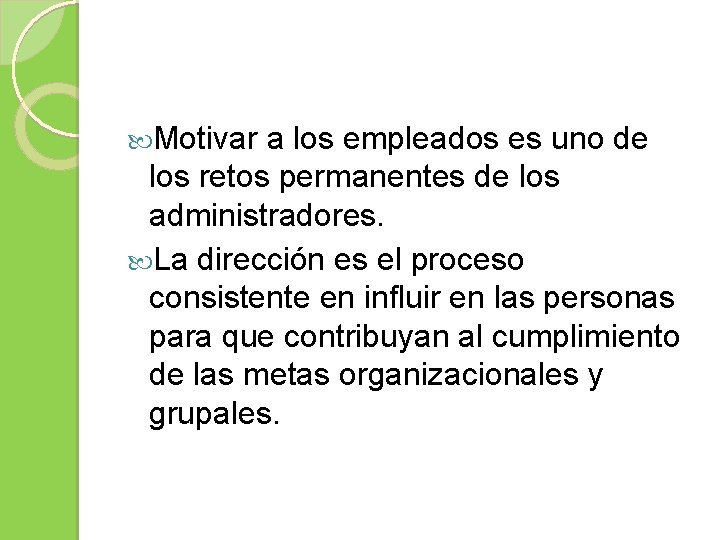  Motivar a los empleados es uno de los retos permanentes de los administradores.