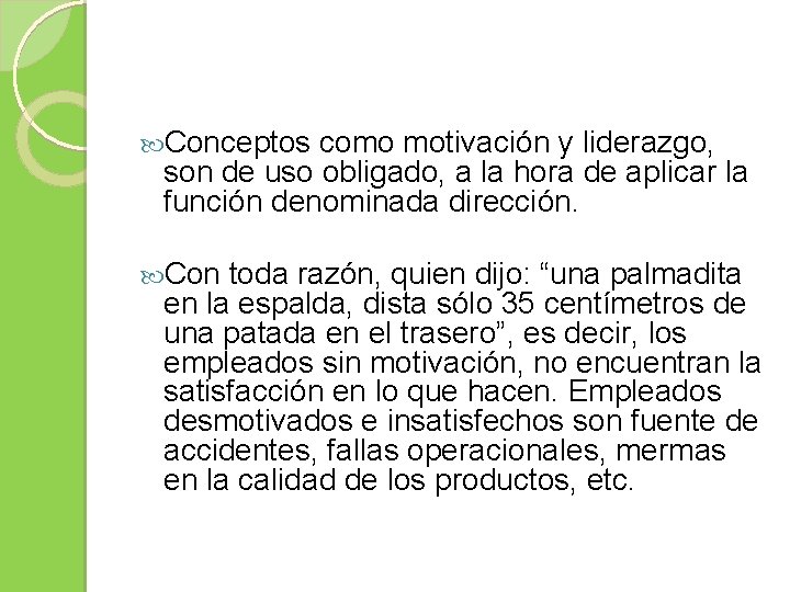  Conceptos como motivación y liderazgo, son de uso obligado, a la hora de