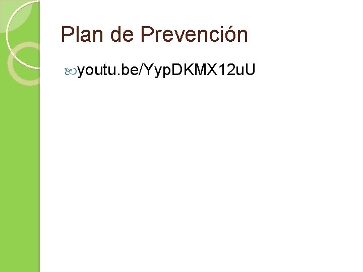 Plan de Prevención youtu. be/Yyp. DKMX 12 u. U 