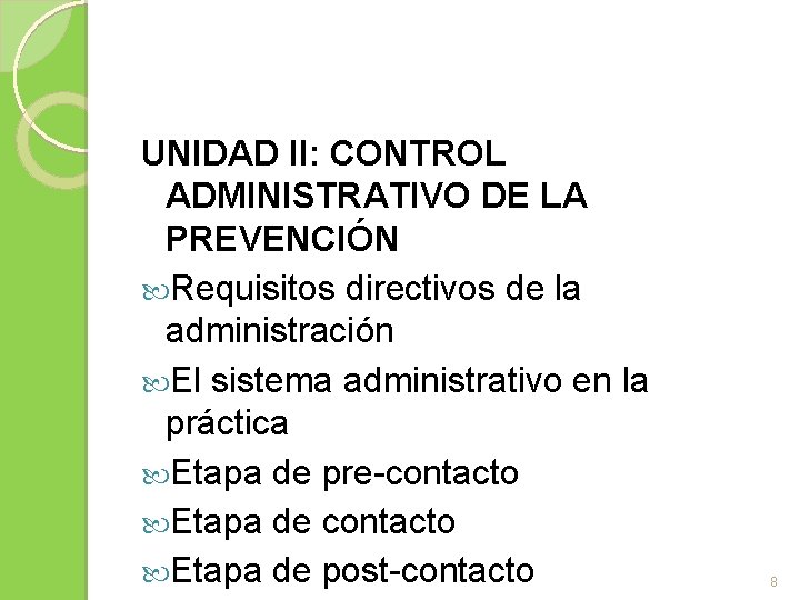 UNIDAD II: CONTROL ADMINISTRATIVO DE LA PREVENCIÓN Requisitos directivos de la administración El sistema