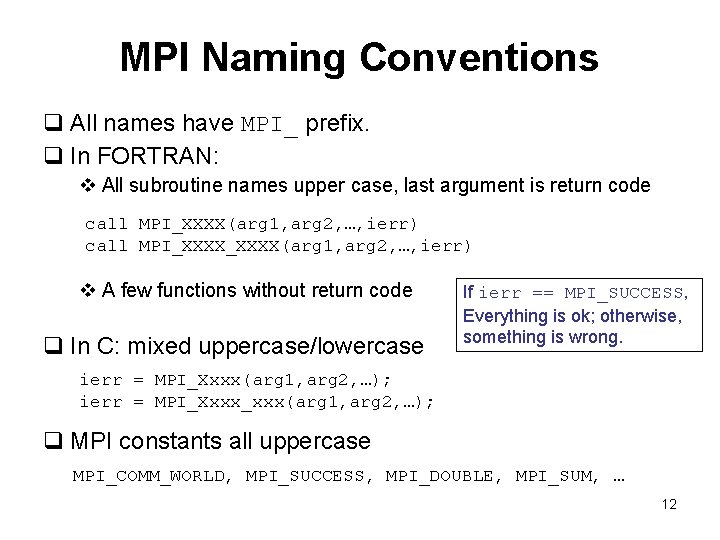 MPI Naming Conventions q All names have MPI_ prefix. q In FORTRAN: v All