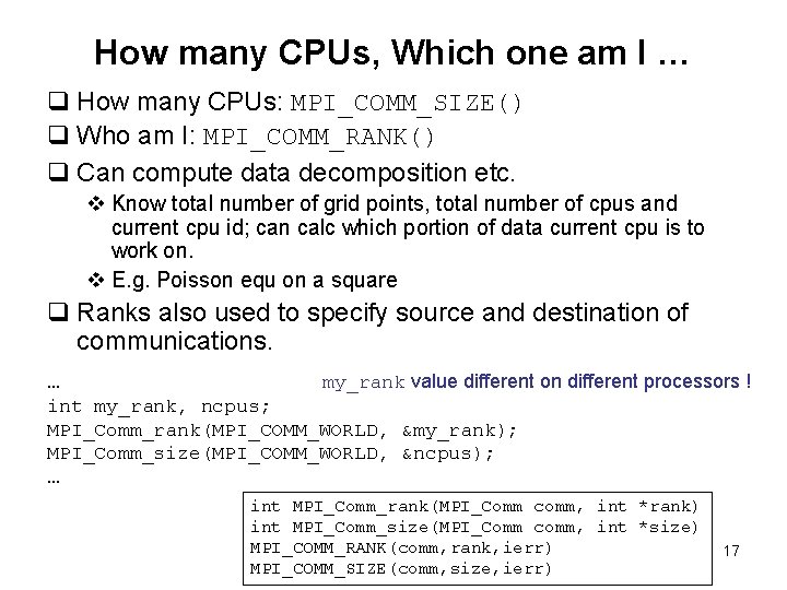 How many CPUs, Which one am I … q How many CPUs: MPI_COMM_SIZE() q