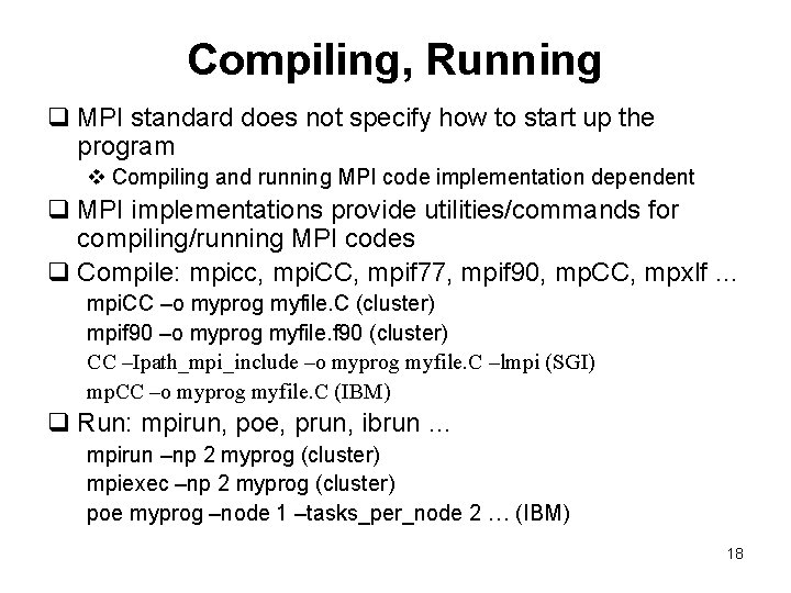 Compiling, Running q MPI standard does not specify how to start up the program