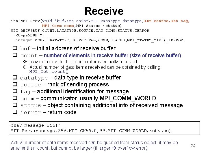 Receive int MPI_Recv(void *buf, int count, MPI_Datatype datatype, int source, int tag, MPI_Comm comm,