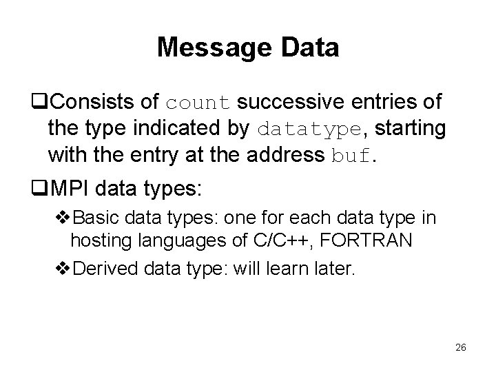 Message Data q. Consists of count successive entries of the type indicated by datatype,