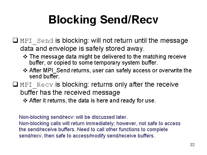 Blocking Send/Recv q MPI_Send is blocking: will not return until the message data and