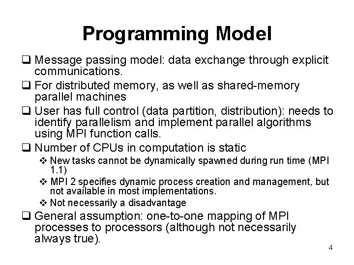 Programming Model q Message passing model: data exchange through explicit communications. q For distributed