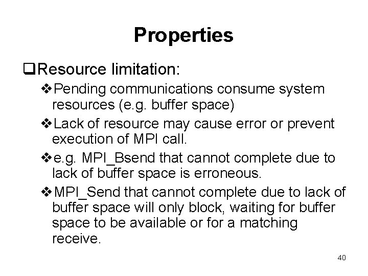 Properties q. Resource limitation: v. Pending communications consume system resources (e. g. buffer space)