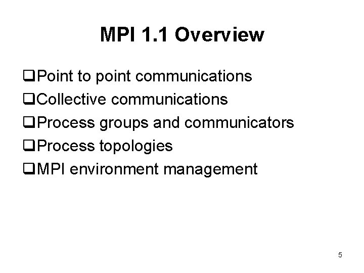 MPI 1. 1 Overview q. Point to point communications q. Collective communications q. Process