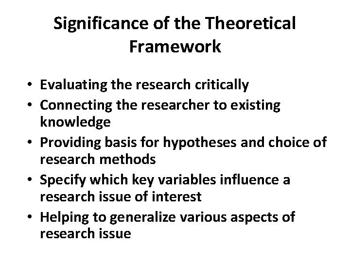 Significance of the Theoretical Framework • Evaluating the research critically • Connecting the researcher