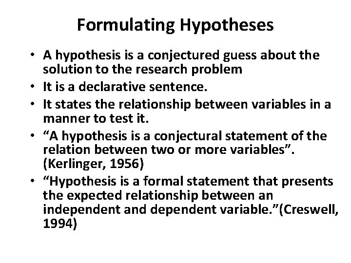 Formulating Hypotheses • A hypothesis is a conjectured guess about the solution to the