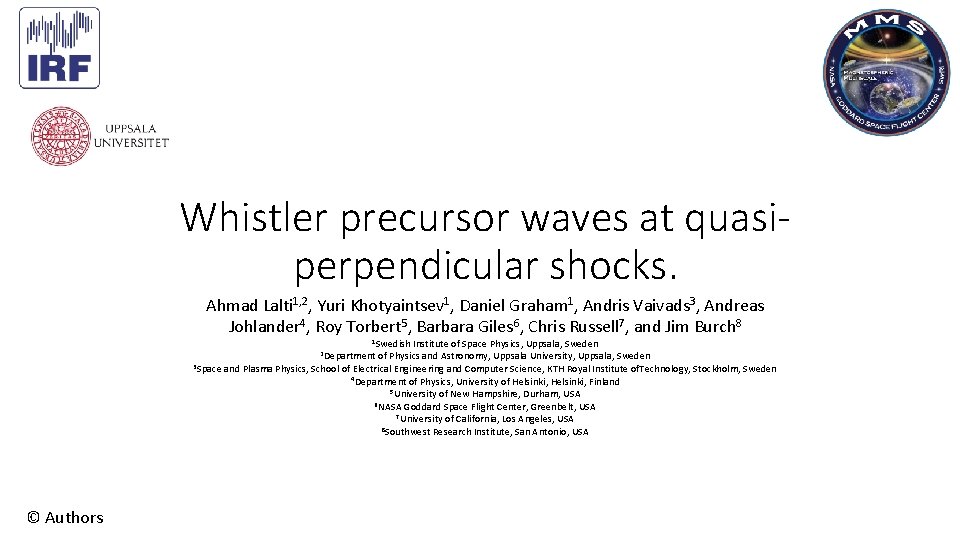 Whistler precursor waves at quasiperpendicular shocks. Ahmad Lalti 1, 2, Yuri Khotyaintsev 1, Daniel