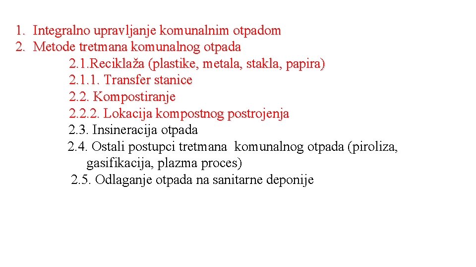 1. Integralno upravljanje komunalnim otpadom 2. Metode tretmana komunalnog otpada 2. 1. Reciklaža (plastike,