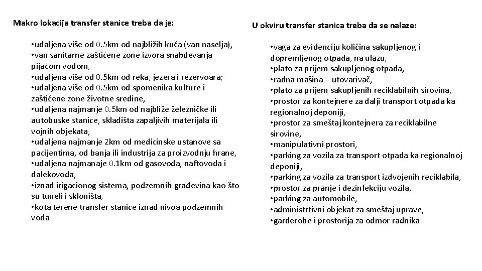 Makro lokacija transfer stanice treba da je: • udaljena više od 0. 5 km