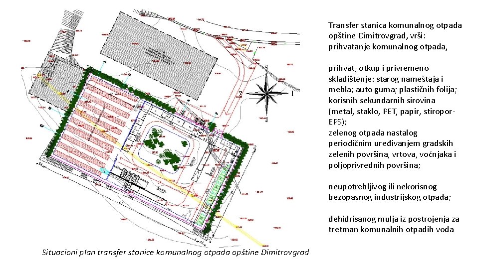 Transfer stanica komunalnog otpada opštine Dimitrovgrad, vrši: prihvatanje komunalnog otpada, prihvat, otkup i privremeno