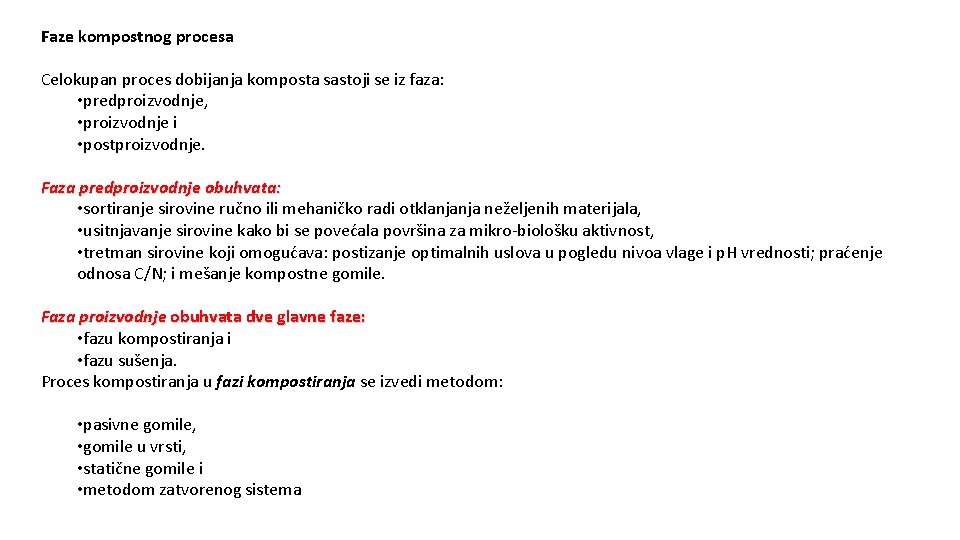 Faze kompostnog procesa Celokupan proces dobijanja komposta sastoji se iz faza: • predproizvodnje, •