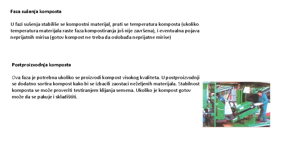 Faza sušenja komposta U fazi sušenja stabiliše se kompostni materijal, prati se temperatura komposta