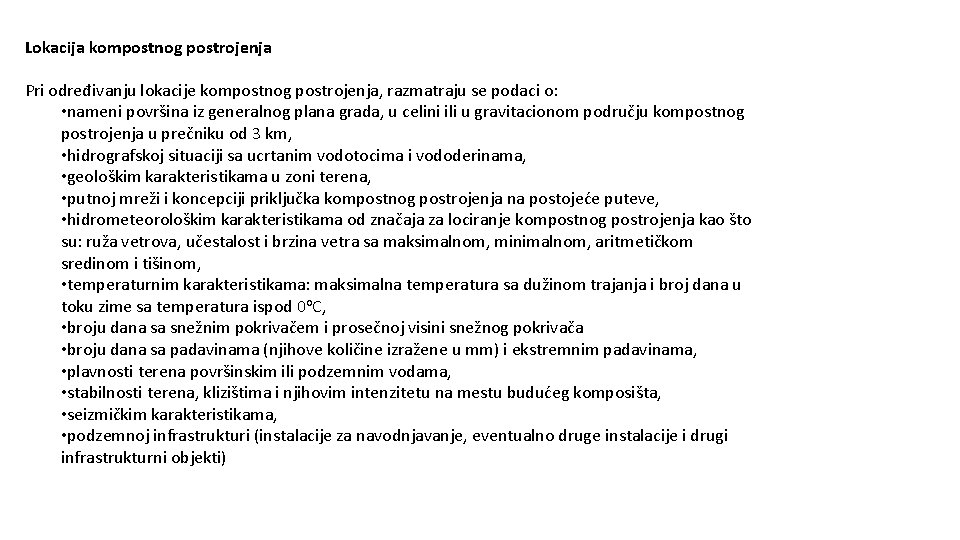 Lokacija kompostnog postrojenja Pri određivanju lokacije kompostnog postrojenja, razmatraju se podaci o: • nameni