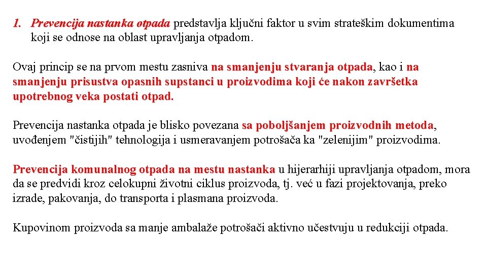 1. Prevencija nastanka otpada predstavlja ključni faktor u svim strateškim dokumentima koji se odnose