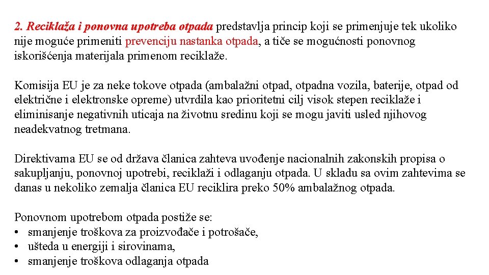 2. Reciklaža i ponovna upotreba otpada predstavlja princip koji se primenjuje tek ukoliko nije