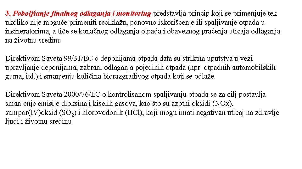 3. Poboljšanje finalnog odlaganja i monitoring predstavlja princip koji se primenjuje tek ukoliko nije