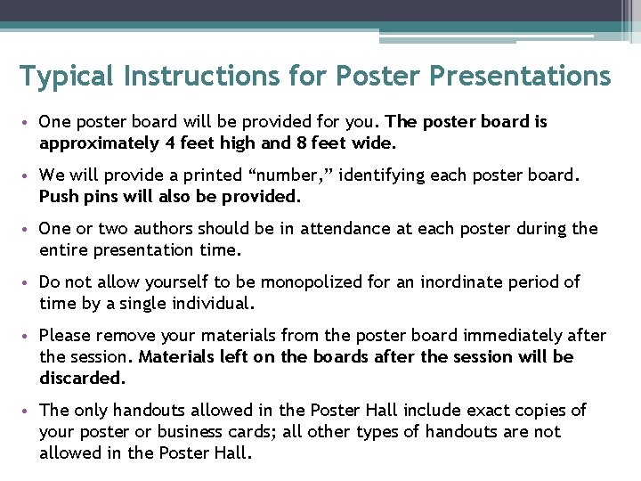 Typical Instructions for Poster Presentations • One poster board will be provided for you.