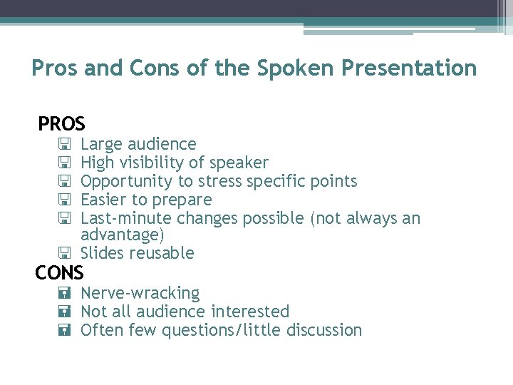 Pros and Cons of the Spoken Presentation PROS Large audience High visibility of speaker