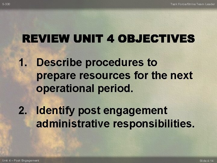 S-330 Task Force/Strike Team Leader 1. Describe procedures to prepare resources for the next