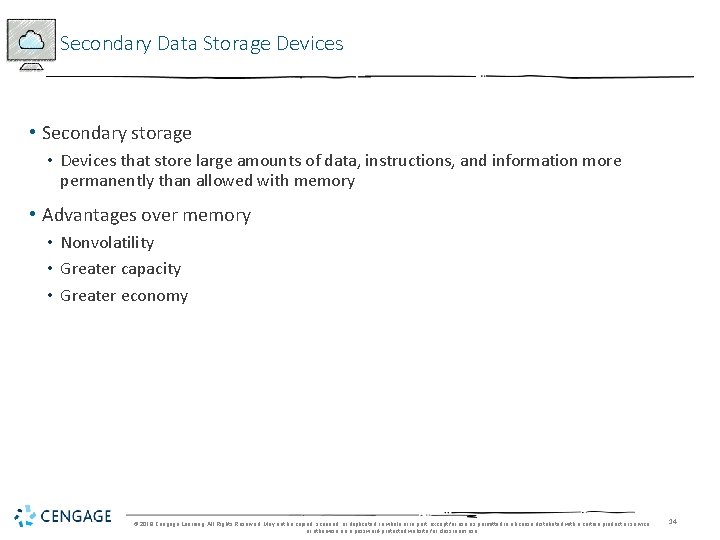 Secondary Data Storage Devices • Secondary storage • Devices that store large amounts of