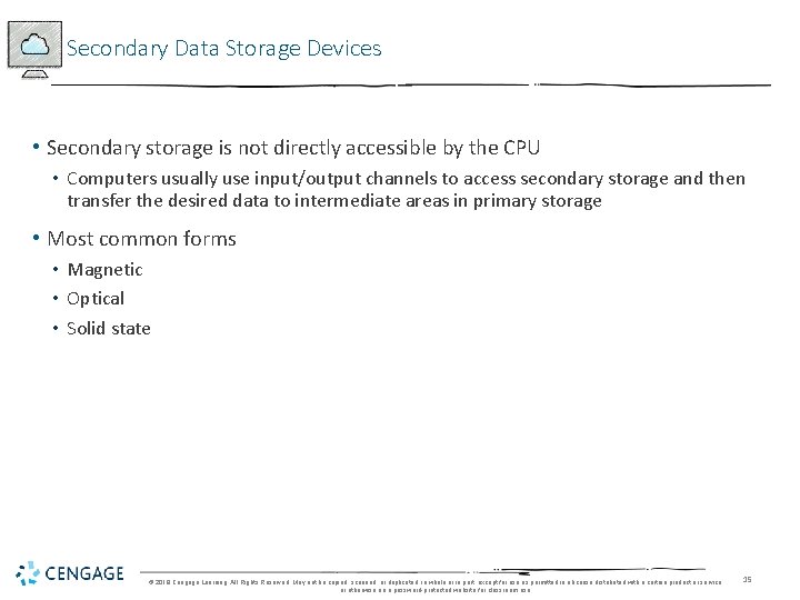 Secondary Data Storage Devices • Secondary storage is not directly accessible by the CPU